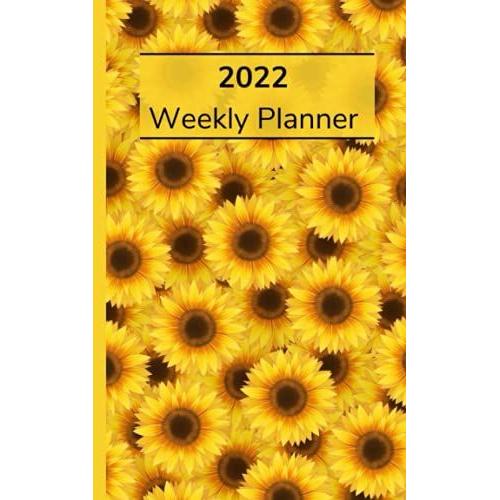 Sunflower Weekly Planner 2022: Pocket Planner For Women | Monthly Overview & Weekly Agenda Schedule With Habit Tracker | Gift For Sunflower Lovers (Daily-Monthly-Yearly Planners)