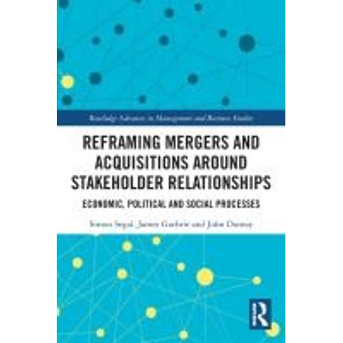 Reframing Mergers And Acquisitions Around Stakeholder Relationships
