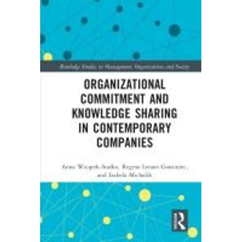 Organizational Commitment And Knowledge Sharing In Contemporary Companies