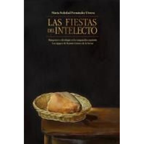 Las Fiestas Del Intelecto. Banquetes E Ideología En La Vanguardia Española