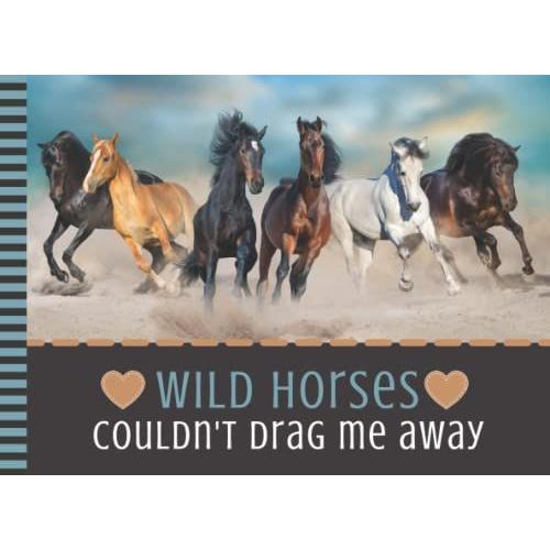 Wild Horses Couldn't Drag Me Away: 50 Blank Coupons For Valentine's Day - Christmas - Birthday / Fill In The Blank Vouchers / Kids, Teen, Adult Gift ... Alternative / Stallions Running Art Photo