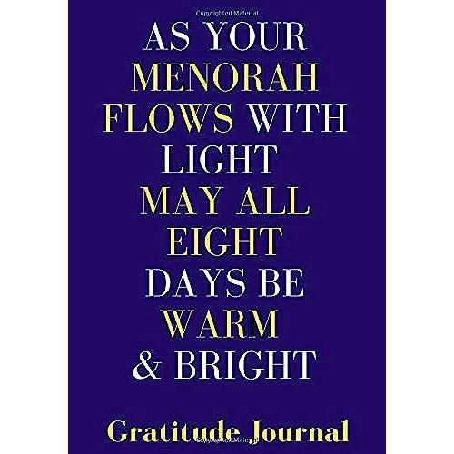 As Your Menorah Flows With Light May All Eight Days Be Warm & Bright Gratitude Journal: Hanukkah Gifts For Kids Hanukkah Gifts For Her Hanukkah Gifts ... Gifts For Mom Hanukkah Gifts For Coworkers
