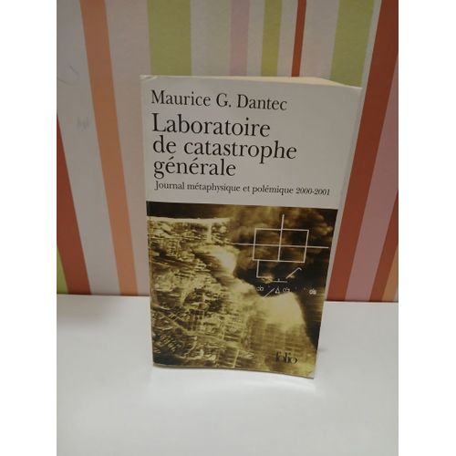 Laboratoire De Catastrophe Générale - Journal Métaphysique Et Polémique 2000-2001 Par Maurice G. Dantec