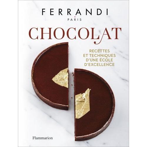 Chocolat - Recettes Et Techniques D'une École D'excellence