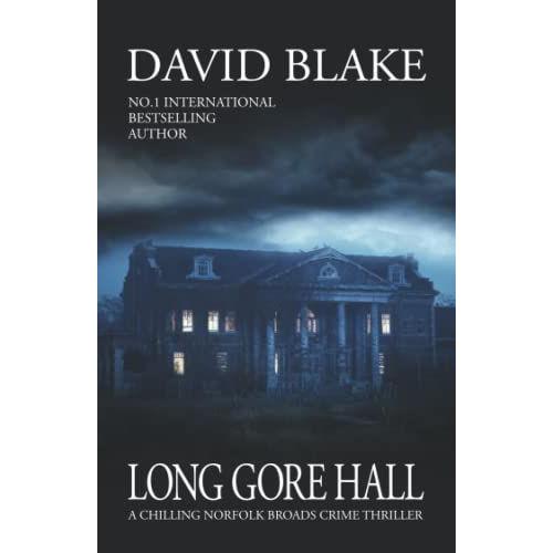 Long Gore Hall: A Chilling Norfolk Broads Crime Thriller (British Detective Tanner Murder Mystery Series)