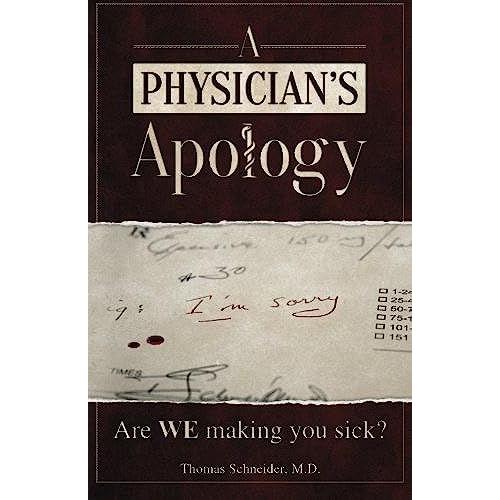 A Physician's Apology: Are We Making You Sick?