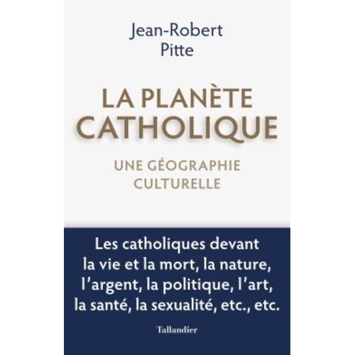 La Planète Catholique - Une Géographie Culturelle