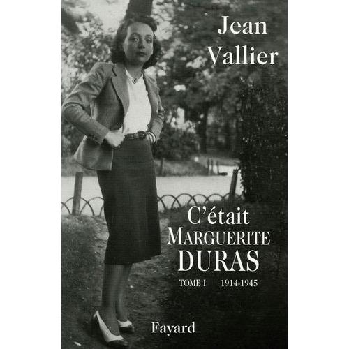 C'était Marguerite Duras - Tome 1, 1914-1945