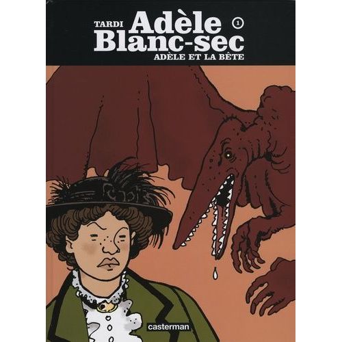 Adèle Blanc-Sec Tome 1 - Adèle Et La Bête