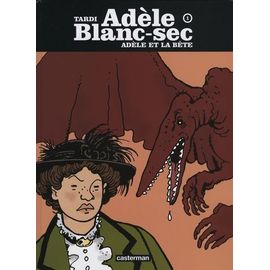Adèle Blanc-Sec Tome 1 - Adèle Et La Bête
