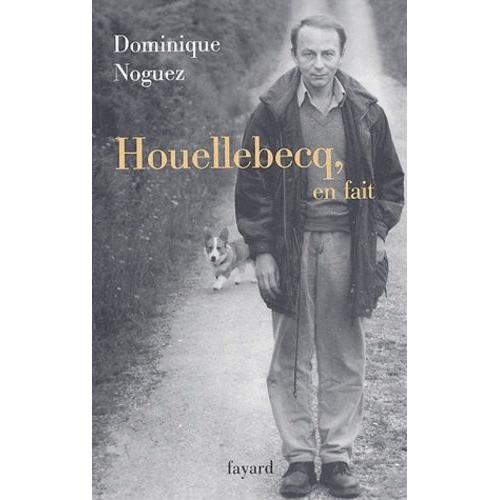 Houellebecq, En Fait