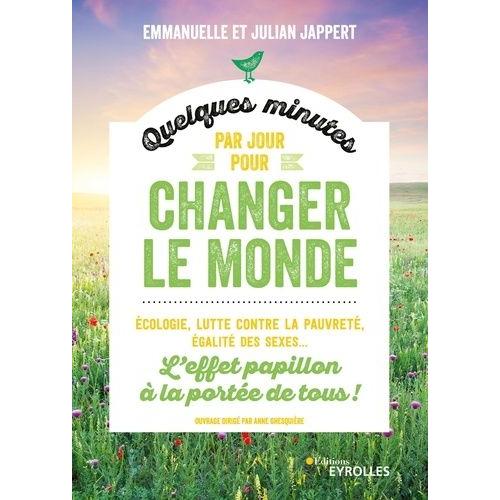 Quelques Minutes Par Jour Pour Changer Le Monde - L'effet Papillon À La Portée De Tous !