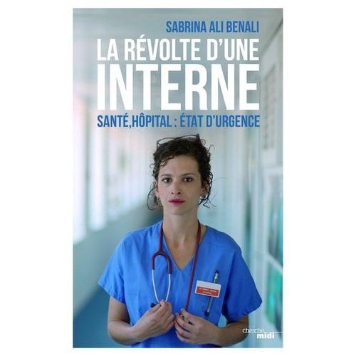 La Révolte D'une Interne - Santé, Hôpital : État D'urgence