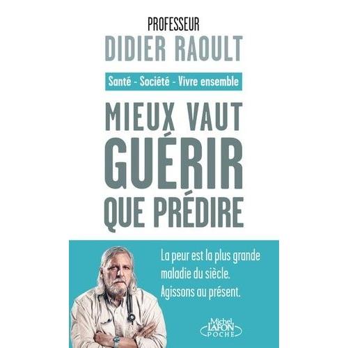 Mieux Vaut Guérir Que Prédire - Santé, Société, Vivre Ensemble