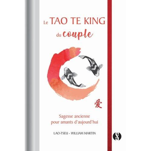 Le Tao Te King Du Couple - Sagesse Ancienne Pour Amants D'aujourd'hui