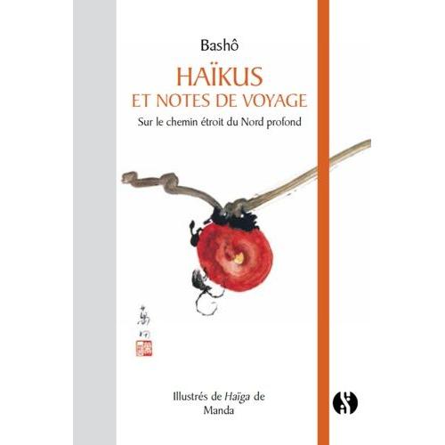 Haïkus Et Notes De Voyages - Sur Le Chemin Étroit Du Nord Profond