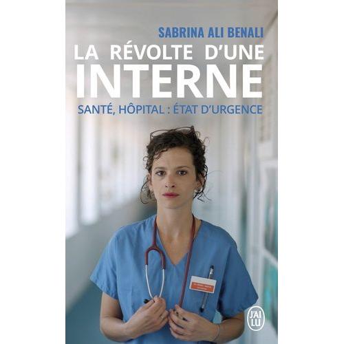 La Révolte D'une Interne - Santé, Hôpital : État D'urgence