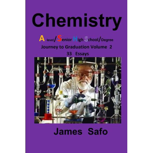 Chemistry: Journey To Graduation Volume 2: 33 Essays, A Level/ Shs