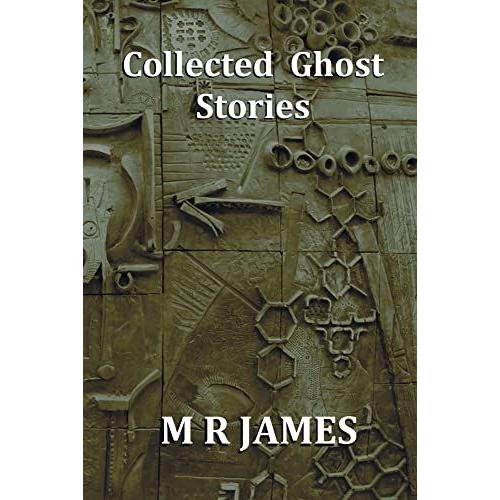 Collected Ghost Stories - A Collection Of 22 M R James Stories
