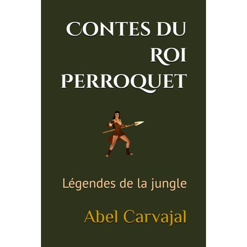 Contes Du Roi Perroquet: Légendes De La Jungle (Contes Fantastiques)