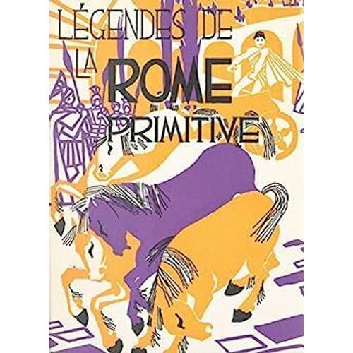 Légendes De La Rome Primitive - Illustrations De Jj.J. Philippon