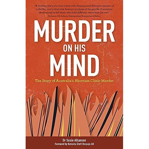 Murder On His Mind: The Story Of Australia's Abortion Clinic Murder