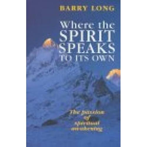 Where The Spirit Speaks To Its Own: The Passion Of Spiritual Awakening