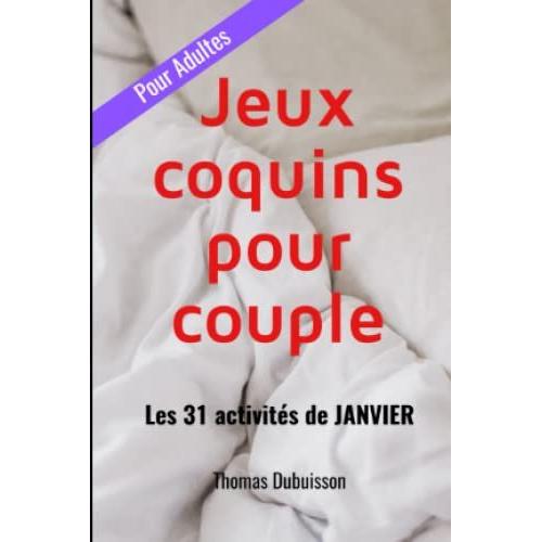 Jeux Coquins Pour Couple (Janvier): 31 Activités (Cahier D'activités Sexuelles Pour Couple Hétéro)