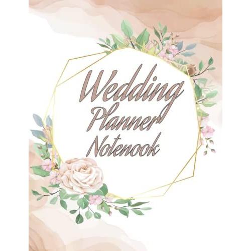 Wedding Planner Notebook: Wedding Planner Notebook Organizer In All Departments Floral Edition Worksheets, Checklists, Etiquette, Calendars, And Answers To Frequently Asked Questions