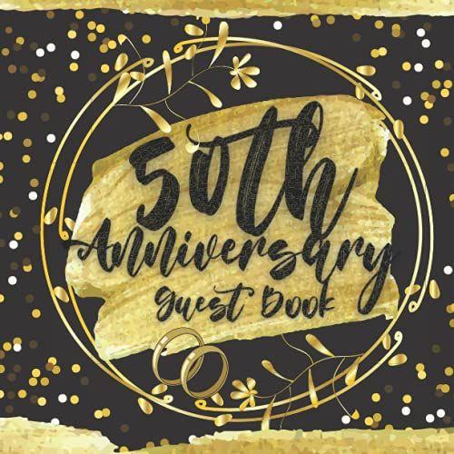 50th Anniversary Guest Book: Wedding Anniversary Guest Book: Perfect For Family Members And Friends To Sign In