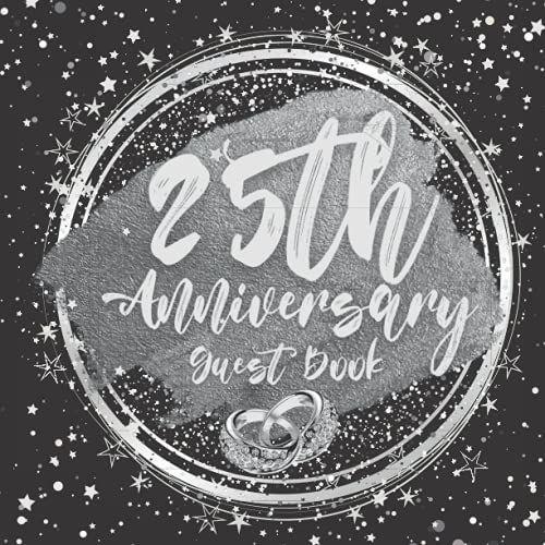 25th Anniversary Guest Book: Wedding Anniversary Guest Book: Perfect For Family Members And Friends To Sign In