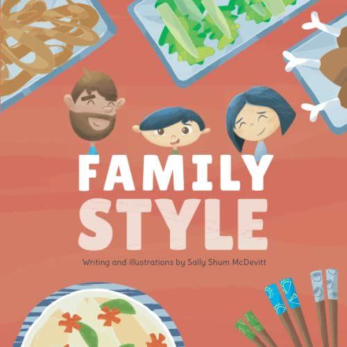 Family Style: A Chinese-American Story About Family, Food And Sharing With Love.