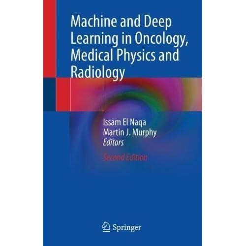 Machine And Deep Learning In Oncology, Medical Physics And Radiology