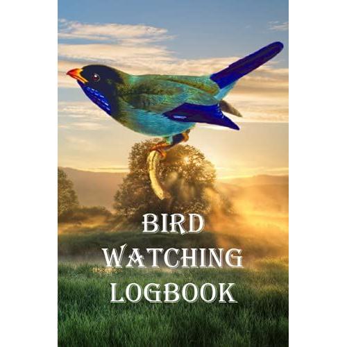 Bird Watching Logbook: Bird Watcher Notebook For Recording Bird Sightings With Sections For Details Photo And Sketch