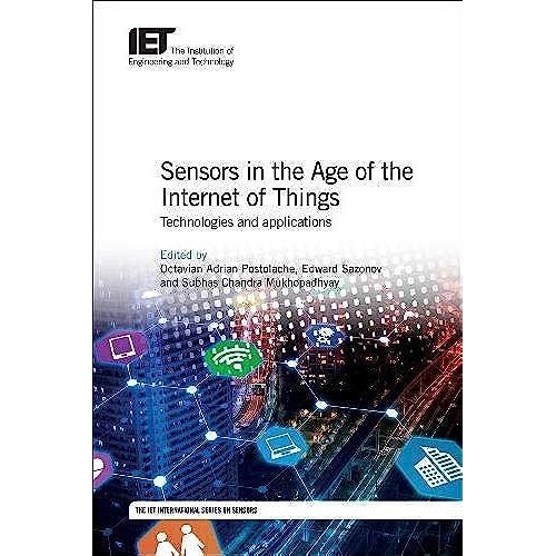 Sensors In The Age Of The Internet Of Things: Technologies And Applications
