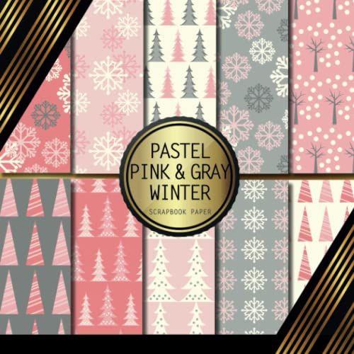 Scrapbook Paper: Pastel Pink & Gray Winter: Double Sided Craft Paper For Card Making, Origami & Diy Projects | Decorative Scrapbooking Paper Pad