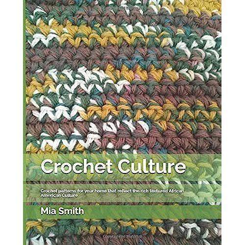 Crochet Culture: Crochet Patterns For Your Home That Reflect The Rich Textured African American Culture