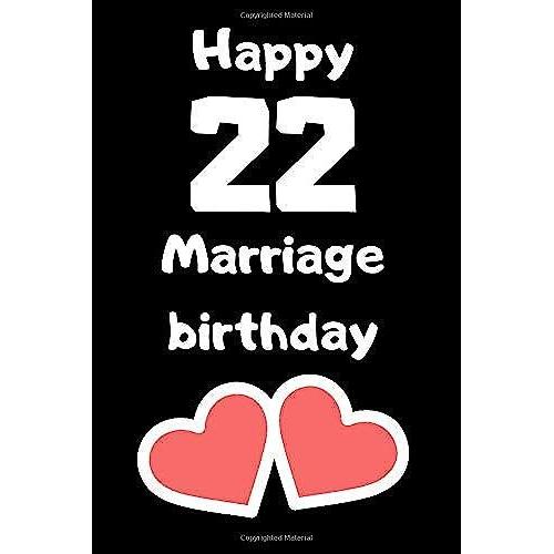 Happy 22 Marriage Birthday Notebook, Gift Composition Notebook Journal For Wife, Husband: Lined Notebook / Journal Gift, 120 Pages, 6x9, Soft Cover, Matte Finish