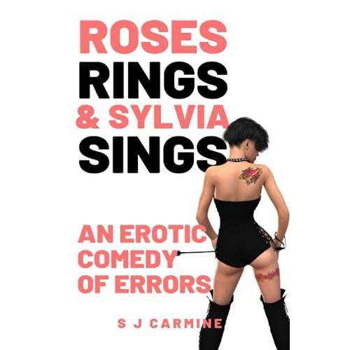 Roses, Rings & Sylvia Sings: An Erotic Comedy Of Errors (Wax And Whips)