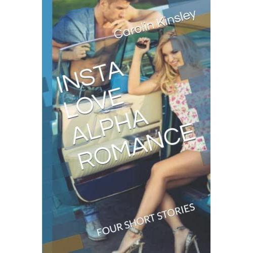 Insta Love Alpha Romance: Four Short Stories