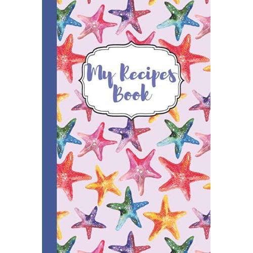 My Recipes Book: Awesome Notebook For Writhing Recipes With 100 Pages,Blank;Baking Recipes Book;Sea Food Recipes;Pastry Cookbook;Fresh Pastry Chef ... Time Pastry Recipes;Aperitif;French Castro