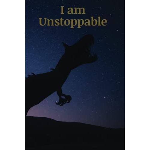 Now I Am Unstoppable, T-Rex Journal: Grab This Gift For Your Little Unstoppable T-Rex Kids.