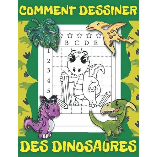 Comment Dessiner Des Dinosaures: J'apprends À Dessiner Les Dinosaures Cahier De Dessin Pour Apprendre A Dessiner Pour Les Enfants