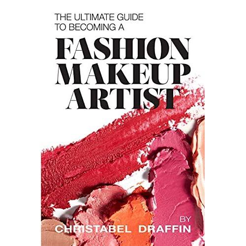 The Ultimate Guide To Becoming A Fashion Makeup Artist