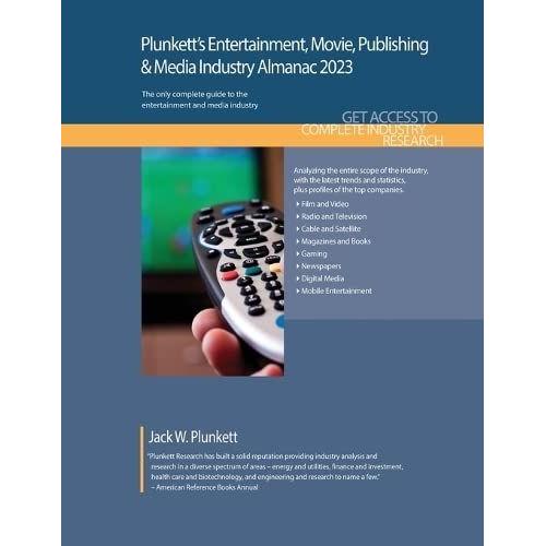 Plunkett's Entertainment, Movie, Publishing & Media Industry Almanac 2023: Entertainment, Movie, Publishing & Media Industry Market Research, Statisti