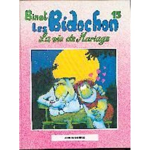 Les Bidochon La Vie De Mariage T. 13 - Les Bidochon Des Instants Inoubliables T. 14