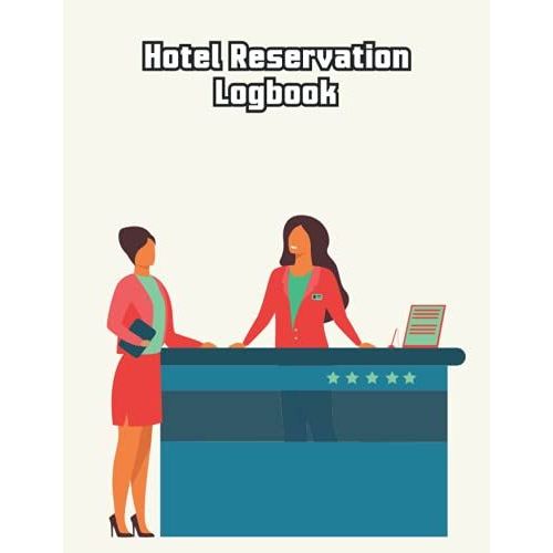 Hotel Reservation Log Book: Guest Management System Schedule, Hotel Reservations Organizer