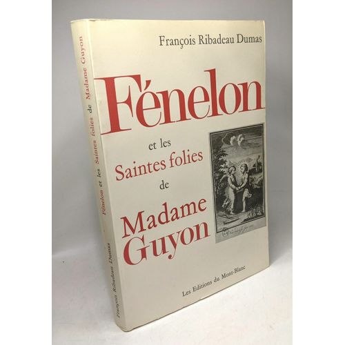 Fénelon Et Les Saintes Folies De Madame Guyon