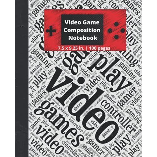 Video Game Composition Notebook: Wide Ruled - For Kids And Adults - 100 Pages - 7.5 X 9.25 Inches - Gamers Journal For Gaming Fans - Word Art Book - Black, Red And Gray