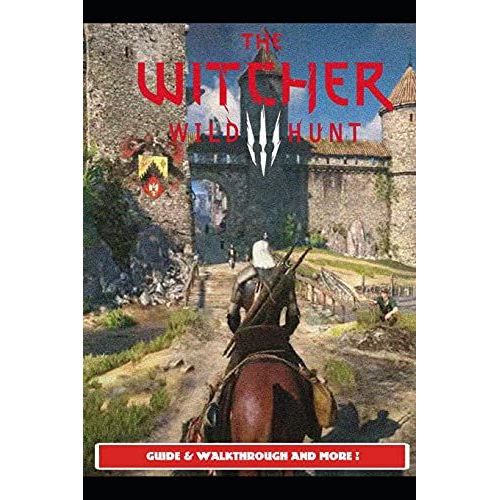 The Witcher 3 Wild Hunt Guide & Walkthrough And More !